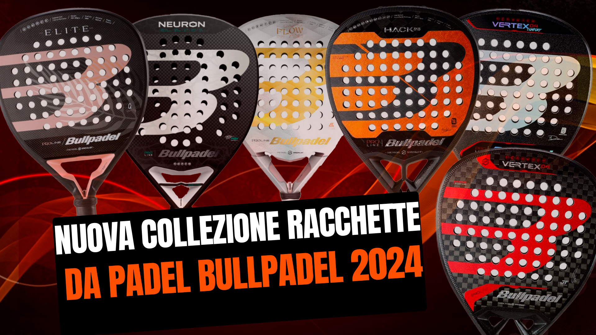 Nuove racchette da padel Bullpadel 2024, rivoluzione del Vertex e dell'Hack