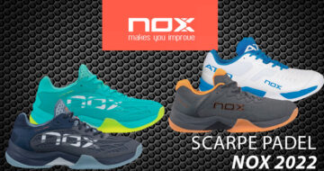Nuove scarpe da padel Nox 2022, in continua evoluzione