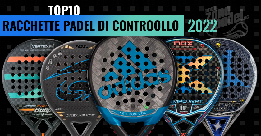 migliori racchette da padel controllo 2022