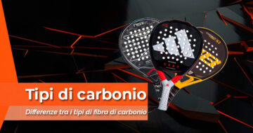 Quali sono i tipi di carbonio nelle racchette da padel