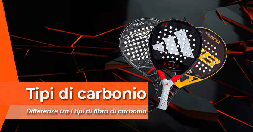 Quali sono i tipi di carbonio nelle racchette da padel