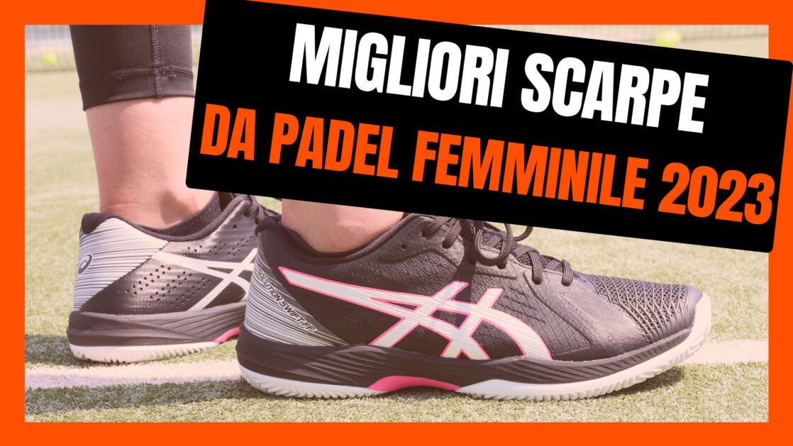 Le migliori scarpe da padel da donna del 2023