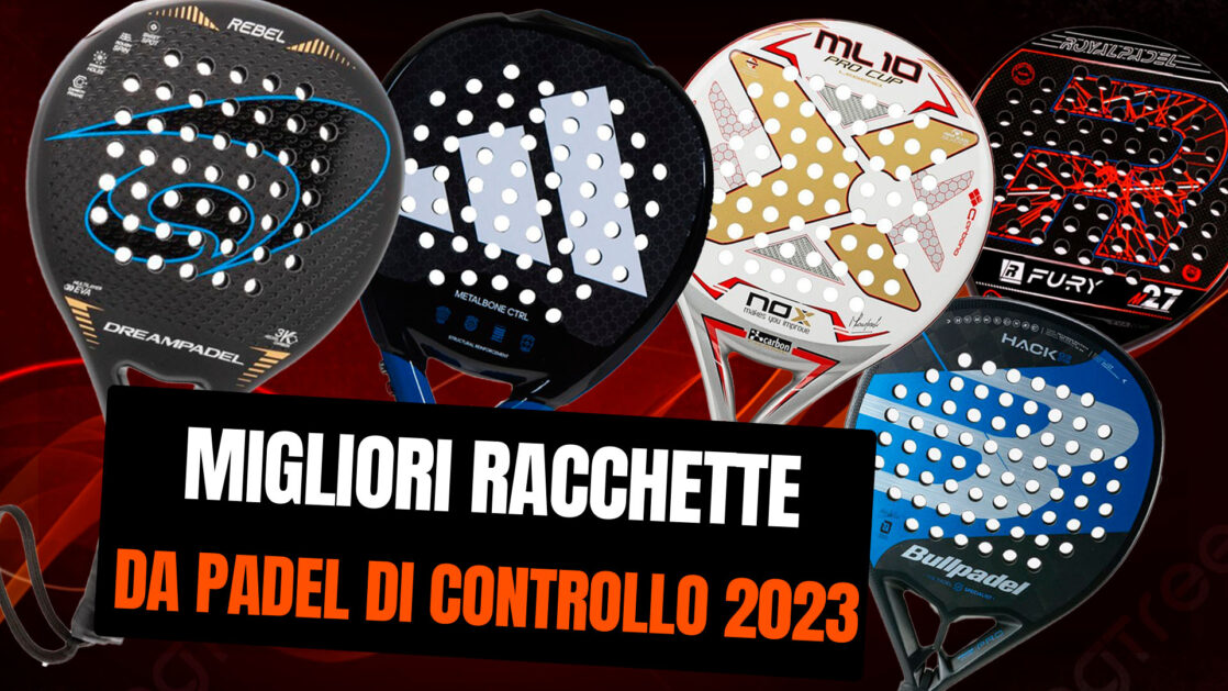 Le migliori racchette da padel di controllo 2023