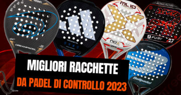 Le migliori racchette da padel di controllo 2023