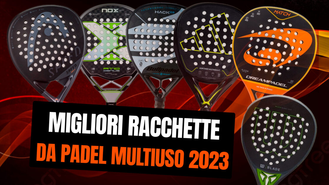 Le migliori racchette padel multiuso 2023