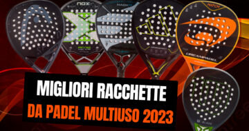 Les meilleures raquettes da padel polyvalentes de 2023