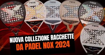 Nuova collezione di racchette da padel Nox 2024, rinnovata gamma AT10