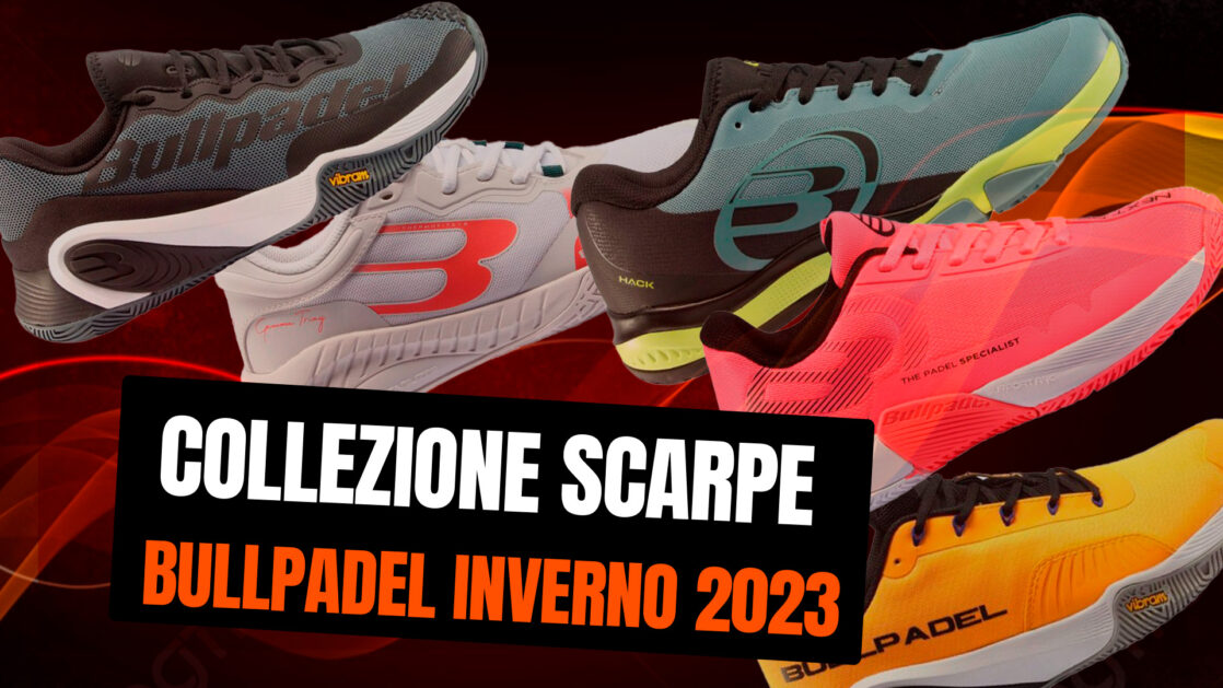 Nuova collezione di scarpe da padel Bullpadel per l’inverno 2023