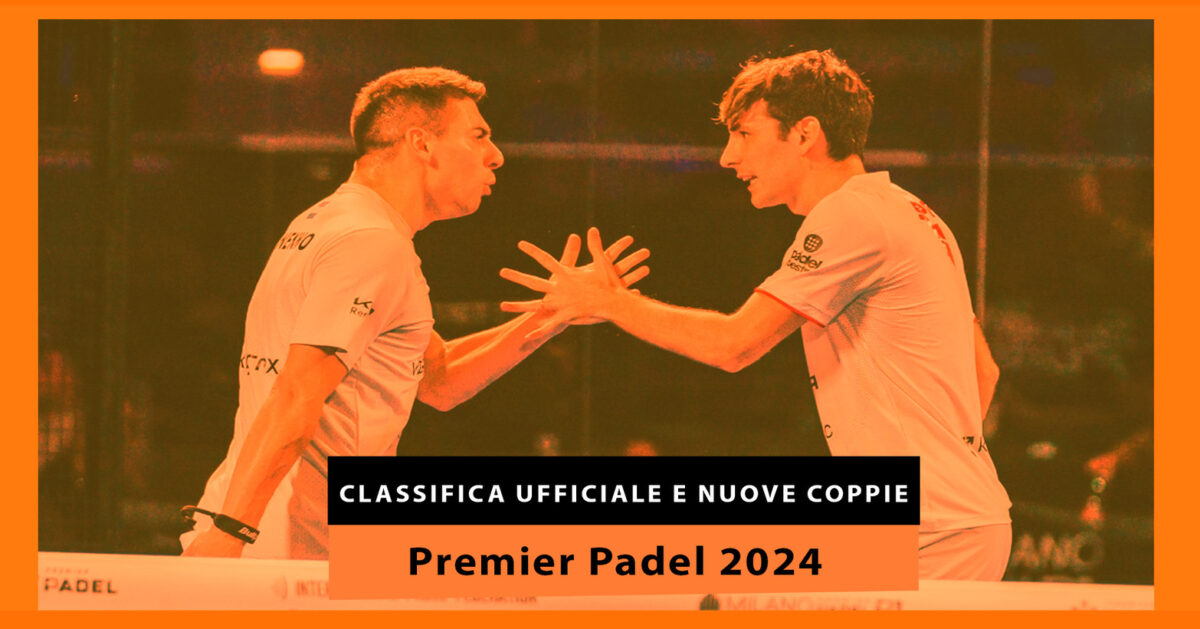 Classifica ufficiale e nuove coppie maschili di Premier Padel