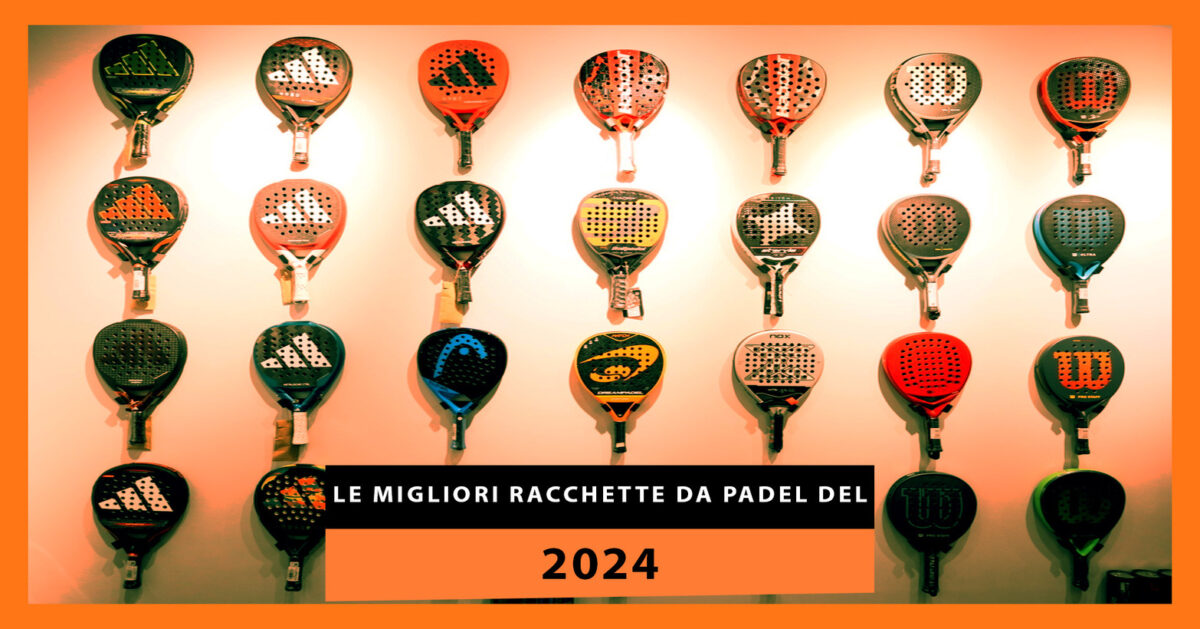 Le migliori racchette da padel del 2024: la guida definitiva