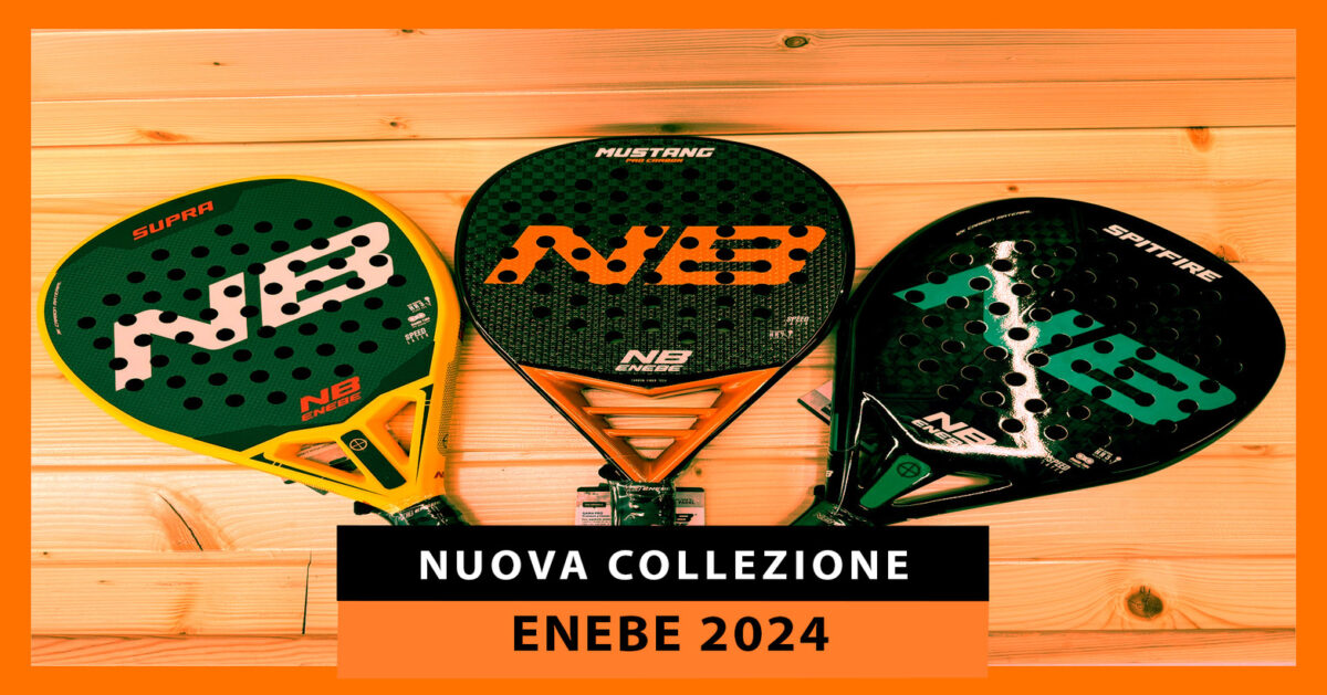 Nuove racchette da padel Enebe 2024: un nuovo passo nell’evoluzione dello sport del 20×10