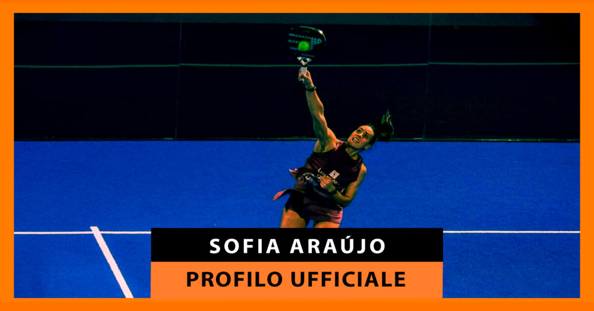 Sofia Araújo: profilo ufficiale della giocatrice di padel