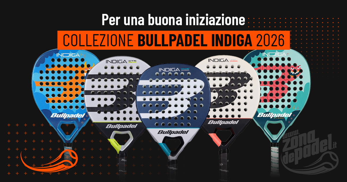 Nuova collezione Bullpadel Indiga 2026: ecco come sono le racchette e quale scegliere in base al tuo livello.
